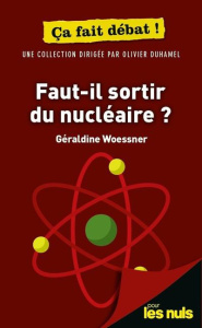 Faut-il sortir du nucléaire ? - Woessner Géraldine