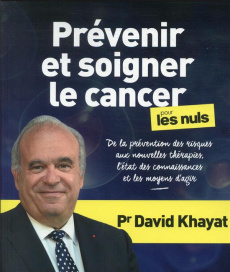 Prévenir et soigner le cancer pour les nuls - Khayat David ; Hutter-Lardeau Nathalie ; Deprund M