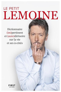 Le Petit Lemoine. Dictionnaire (im)pertinent et (auto)dérisoire sur la vie et ses à-côtés - Lemoine Jean-Luc