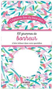 100 grammes de bonheur à faire infuser dans votre quotidien - Zanis Dana