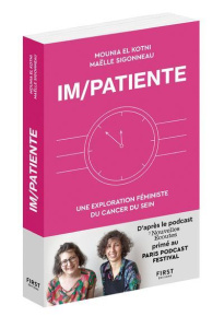 Im/patiente. Une exploration féministe du cancer du sein - El Kotni Mounia ; Sigonneau Maëlle