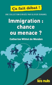Immigration : chance ou menace ? - Wihtol de Wenden Catherine
