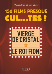 150 films presque cul...tes ! - Flan Valérie ; Pile Ana