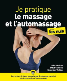 Je pratique le massage et l'automassage pour les nuls - Amsallem Gil ; Capellini Steve ; Van Welden Michel