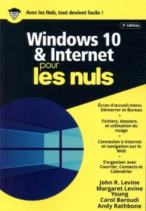 Windows 10 et Internet pour les nuls. 5e édition - Rathbone Andy ; Levine John R. ; Levine Young Marg