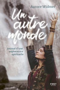 Un autre monde. Journal d'une exploratrice spirituelle - Widmer Aurore ; Avada Jeremy