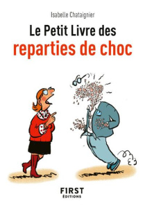 Le petit livre des réparties de choc - Chataignier Isabelle