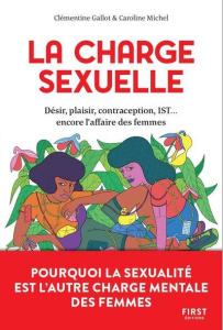 La charge sexuelle. Pourquoi la sexualité est l'autre charge mentale des femmes - Gallot Clémentine ; Michel Caroline