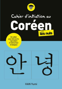 Cahier d'initiation au coréen pour les nuls - Han Yumi