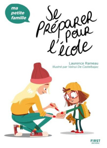 Se préparer pour l'école - Rameau Laurence ; Castelbajac Vaïnui de