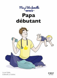 Papa débutant. 10e édition - Paillès Lionel ; Le Goëdec Benoît
