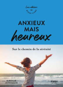 Anxieux mais heureux. Sur le chemin de la sérénité - Jennequin Mireille