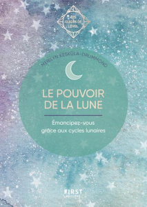 Le pouvoir de la Lune. Emancipez-vous grâce aux cycles lunaires - Kesküla-Drummond Merilyn ; Debon Emmanuelle