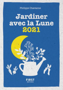 Jardiner avec la lune. Edition 2021 - Chavanne Philippe