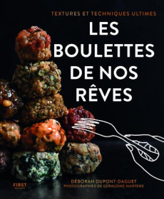 Les boulettes de nos rêves. Textures et techniques ultimes - Dupont Déborah ; Martens Géraldine ; Castex Auréli