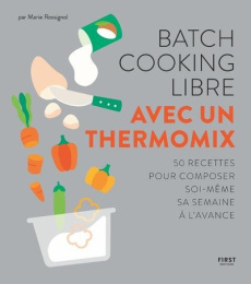 Batch cooking libre avec un Thermomix - Rossignol Marie ; Boutin Richard