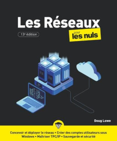 Les réseaux pour les nuls. 13e édition - Lowe Doug ; Gréco Jean-Louis