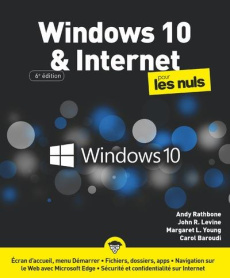 Windows 10 et internet pour les nuls. 6e édition - Rathbone Andy ; R.LEVINE John ; Levine Young Marga
