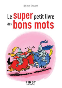 Le super petit livre des bons mots - Drouard Hélène
