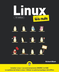 Linux pour les Nuls. 13e édition - Blum Richard ; Gréco Jean-Louis