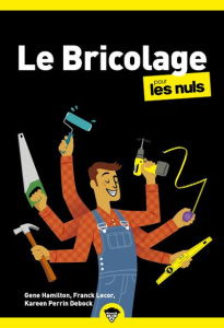 Le Bricolage pour les nuls. 3e édition - Lecor Frank ; Hamilton Gene ; Hamilton Katie ; Per