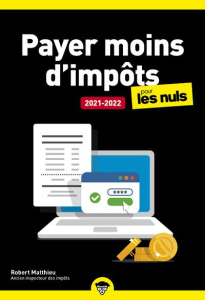 Payer moins d'impôts pour les nuls. Edition 2021-2022 - Matthieu Robert ; Chalvin Marc