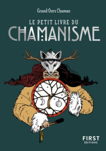 Le petit livre du chamanisme - GRAND OURS CHAMAN