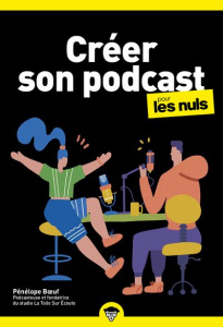 Créer son podcast pour les nuls - Boeuf Pénélope