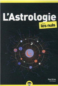 L'astrologie pour les nuls. 2e édition - Orion Rae ; Ruet Régine ; Rostan Jean-Luc