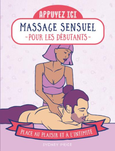 Massages sensuels pour les débutants. Place au plaisir et à l'intimité - Price Sydney ; Portnoi Emily ; Urien Emmanuelle