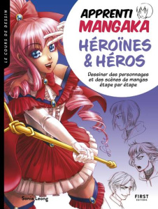 Apprenti mangaka, héroïnes & héros. Dessiner des personnages et des scènes de mangas étape par étape - Leong Sonia ; Le Charpentier Laurence