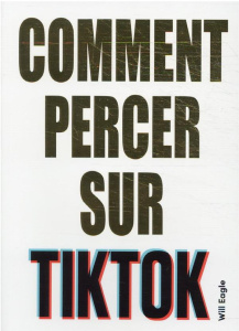 Comment percer sur TikTok - Eagle Will ; Valentin Véronique