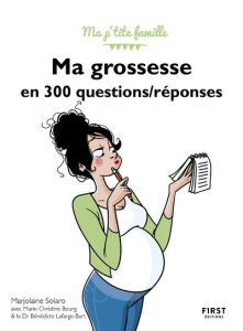 Ma grossesse en 300 questions/réponses. 3e édition - Solaro Marjolaine ; Bourg Marie-Christine ; Lafarg