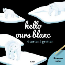 Hello L'ours blanc. 6 cartes à gratter et 1 batônnet inclus - Castro Emilie de