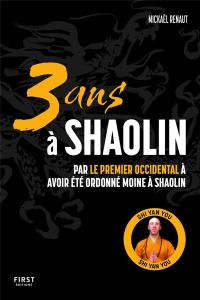 3 ans à Shaolin - Renaut Mickael