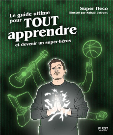 Le guide ultime pour tout apprendre et devenir un super-héros - SUPER HECO/LETRONC