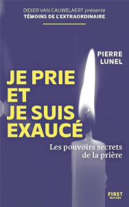 Je prie et je suis exaucé - Lunel Pierre
