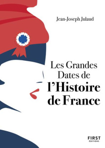 Les grandes dates de l'Histoire de France - Julaud Jean-Joseph