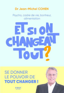 Et si on changeait tout ? - Cohen Jean-Michel