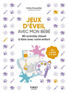 Jeux d'éveil avec mon bébé. 80 activités d'éveil à faire avec votre enfant - Chaudriller Emilie