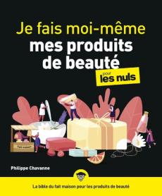Je fais moi-même mes produits de beauté pour les nuls - Chavanne Philippe