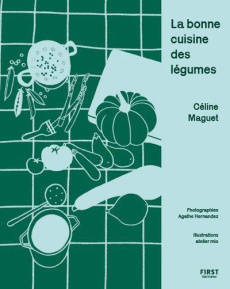 La bonne cuisine des légumes - Maguet Céline ; Hernandez Agathe