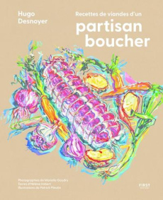 Recettes de viandes d'un partisan boucher - Desnoyer Hugo ; Gaudry Marielle ; Imbert Hélène ;