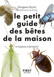 Le petit guide des bêtes de la maison. 70 espèces à découvrir - Peyrot Morgane ; Herzog Lise
