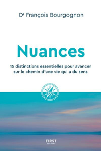 Nuances. 15 distinctions essentielles pour avancer sur le chemin d'une vie qui a du sens - Bourgognon François