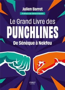 Le grand livre des punchlines. De Sénèque à Nekfeu - Barret Julien ; Baste Gérard