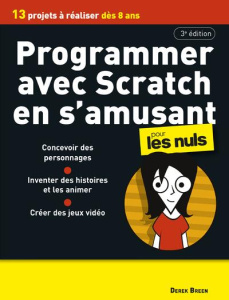 Programmer avec Scratch en s'amusant pour les nuls. 3e édition - Breen Derek ; Engler Olivier