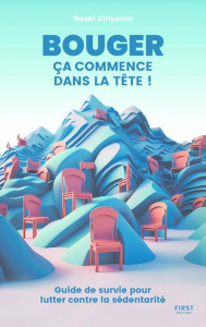 Bouger ça commence dans la tête. Guide de survie pour lutter contre la sédentarité - Kiriyama Naoki