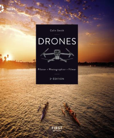 Drones. Piloter - Photographier - Filmer, 2e édition - Smith Colin ; Jolivalt Bernard