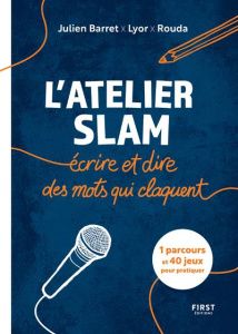 L'atelier slam. Ecrire et dire des mots qui claquent - Barret Julien